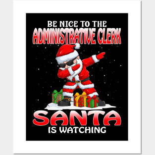 Be Nice To The Administrative Clerk Santa is Watching Posters and Art